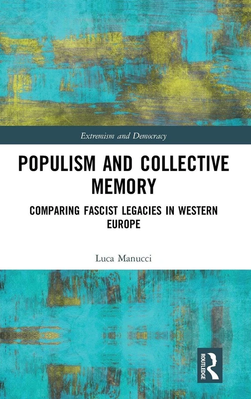 Routledge Populism and Collective Memory - Fascist Legacies
