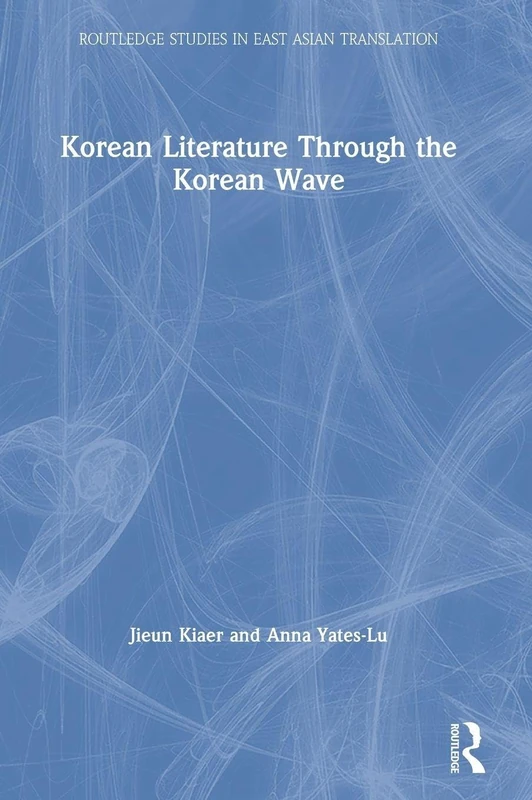 Routledge Korean Literature Through the Korean Wave Book