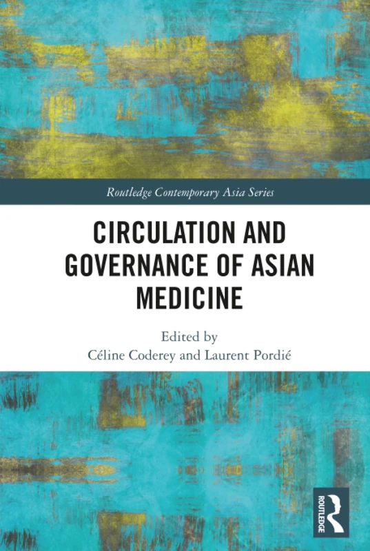 Circulation and Governance of Asian Medicine (Routledge Contemporary Asia Series)