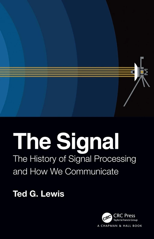 The Signal: The History of Signal Processing and How We Communicate