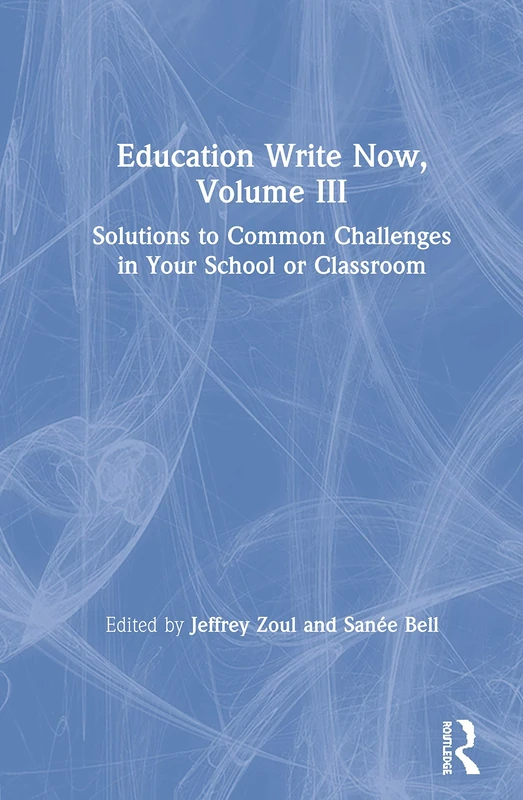 Education Write Now, Volume III: Solutions to Common Challenges in Your School or Classroom: 3 - Image 1