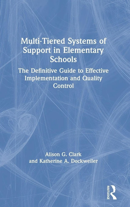 Multi-Tiered Systems of Support in Elementary Schools: The Definitive Guide to Effective Implementation and Quality Control