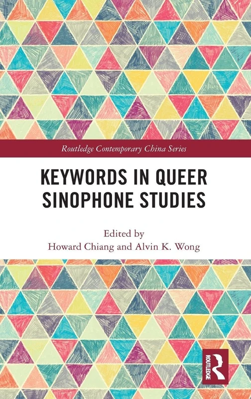 Routledge Keywords in Queer Sinophone Studies - Academic Book