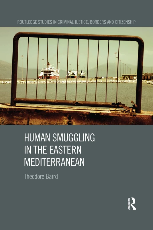 Human Smuggling in the Eastern Mediterranean (Routledge Studies in Criminal Justice, Borders and Citizenship)