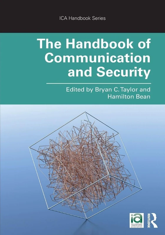 The Handbook of Communication and Security (ICA Handbook Series)