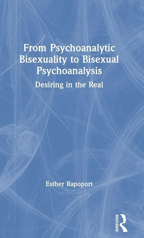 Routledge - From Psychoanalytic Bisexuality to Bisexual Psychoanalysis