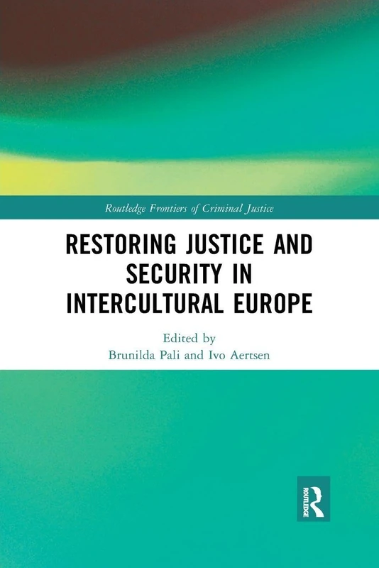 Restoring Justice and Security in Intercultural Europe (Routledge Frontiers of Criminal Justice)