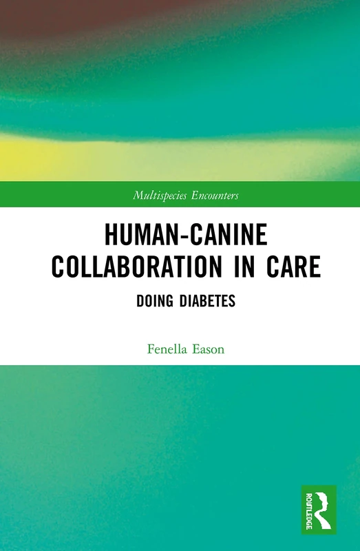 Routledge Human-Canine Collaboration in Care: Doing Diabetes