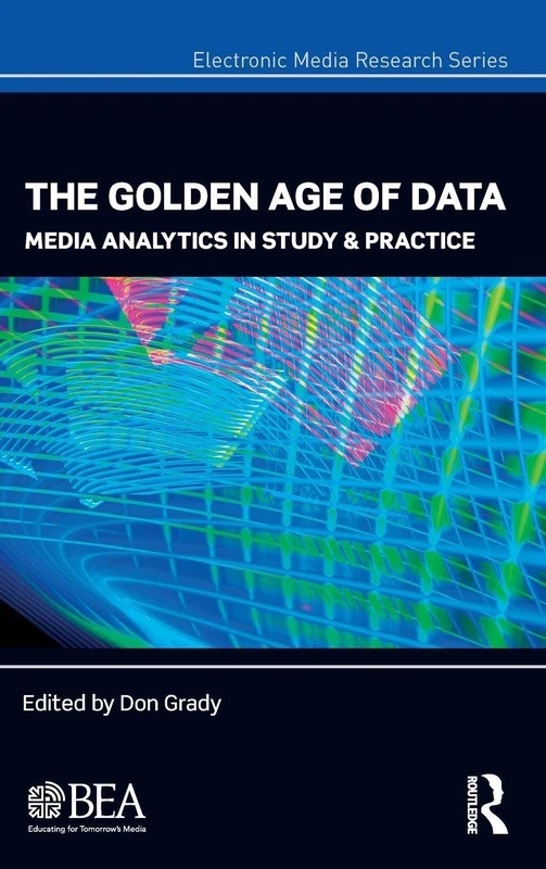 The Golden Age of Data: Media Analytics in Study & Practice (Electronic Media Research Series) - Image 1