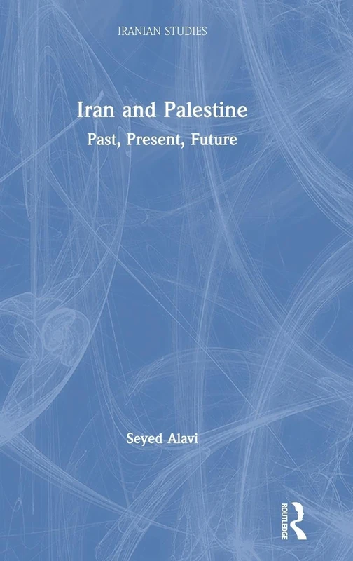 Routledge Iran and Palestine: Past, Present, Future Book