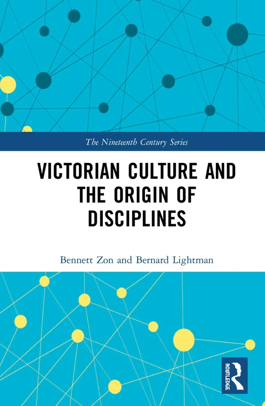 Victorian Culture and the Origin of Disciplines (The Nineteenth Century Series)