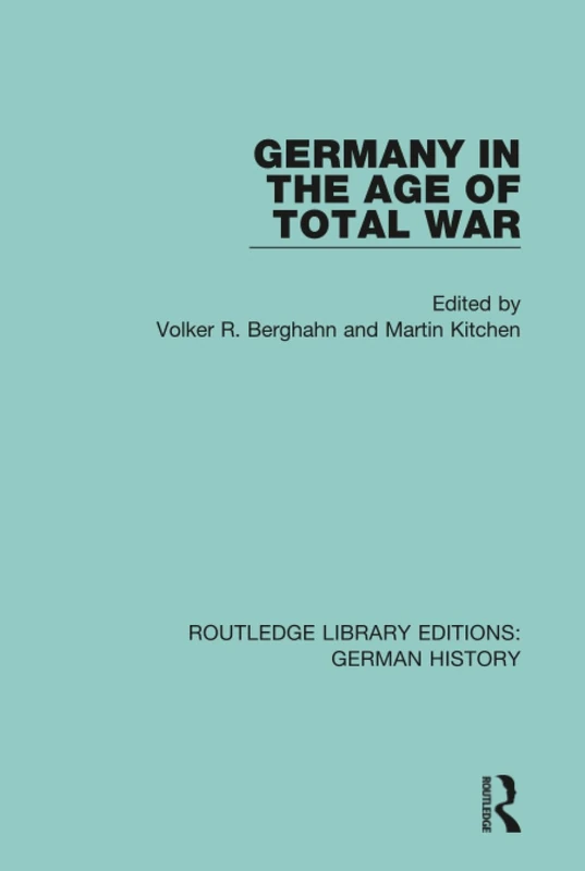 Germany in the Age of Total War: 2 (Routledge Library Editions: German History)