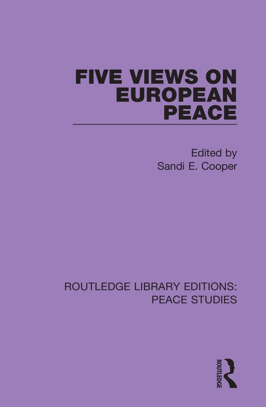 Five Views on European Peace: 4 (Routledge Library Editions: Peace Studies) - Image 1