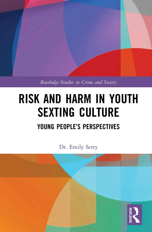 Risk and Harm in Youth Sexting: Young People’s Perspectives (Routledge Studies in Crime and Society)