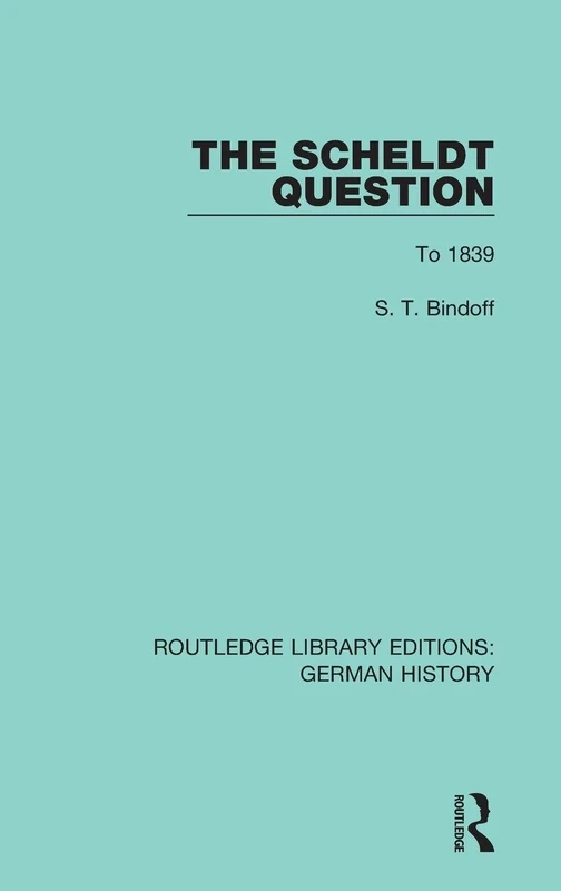 The Scheldt Question: To 1839: 4 (Routledge Library Editions: German History) - Image 1