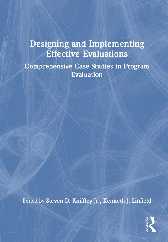 Designing and Implementing Effective Evaluations: Comprehensive Case Studies in Program Evaluation