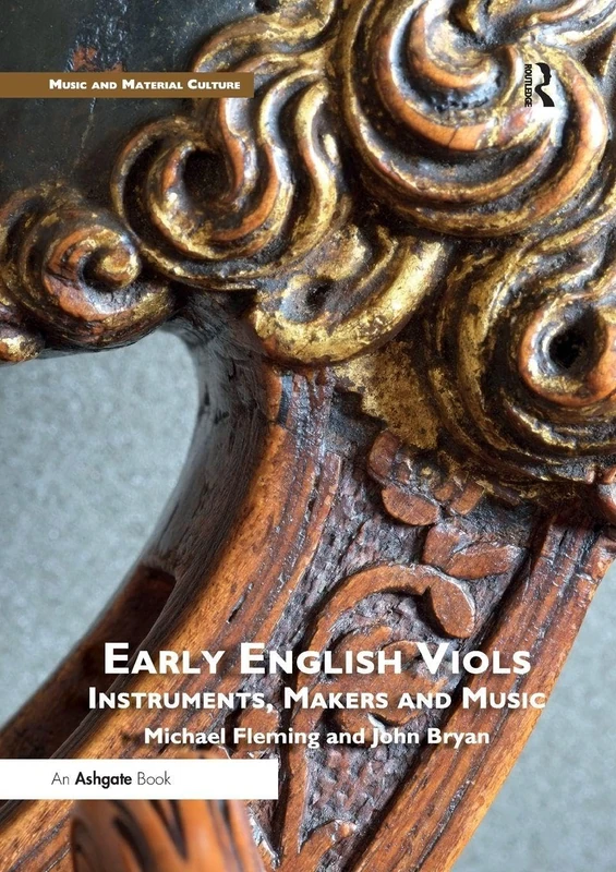 Early English Viols: Instruments, Makers and Music (Music and Material Culture)