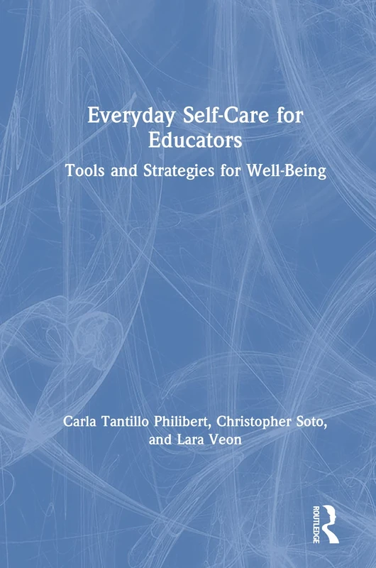 Everyday Self-Care for Educators: Tools and Strategies for Well-Being