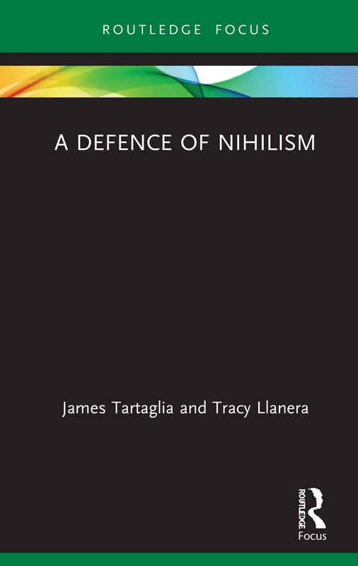 A Defence of Nihilism (Routledge Focus on Philosophy)