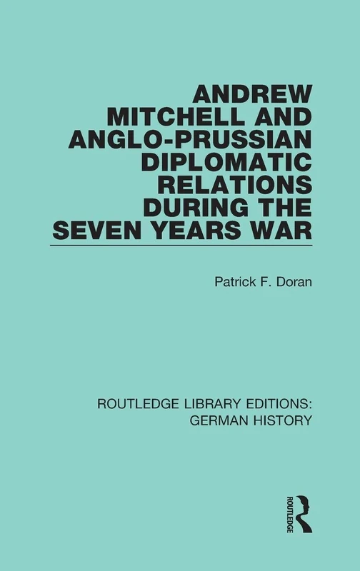 Routledge Andrew Mitchell and Anglo-Prussian Relations Book