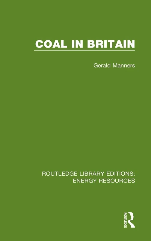 Coal in Britain: 5 (Routledge Library Editions: Energy Resources)