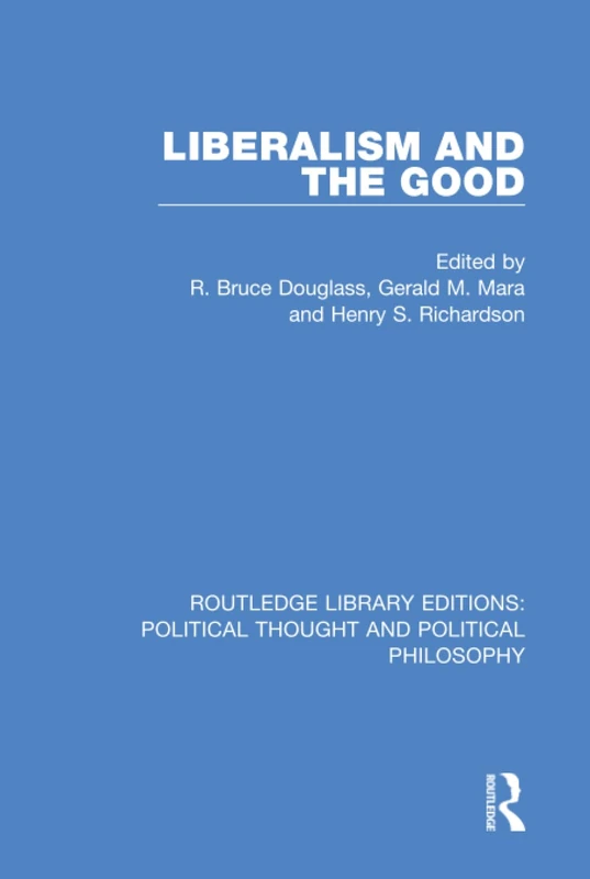Routledge Liberalism and the Good - Political Philosophy Book