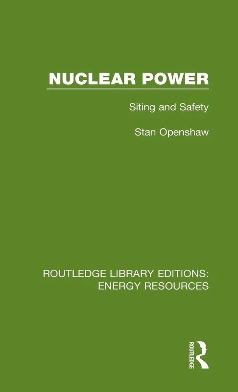 Routledge Nuclear Power: Siting and Safety - Energy Resources