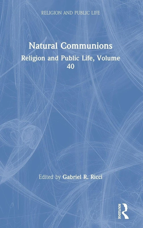 Natural Communions: Religion and Public Life, Volume 40