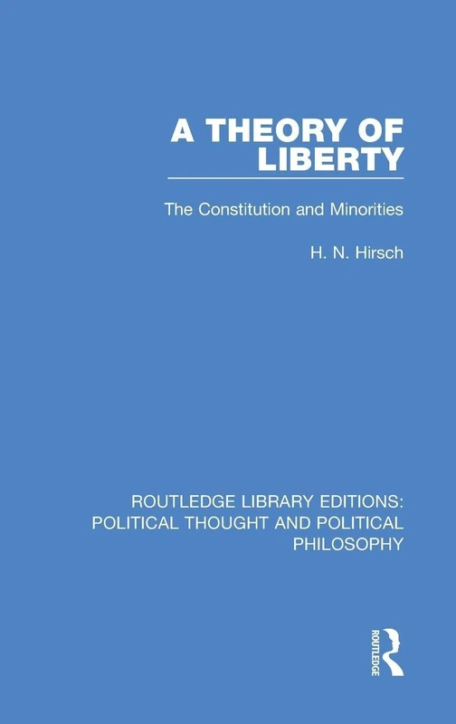 Routledge A Theory of Liberty: The Constitution and Minorities