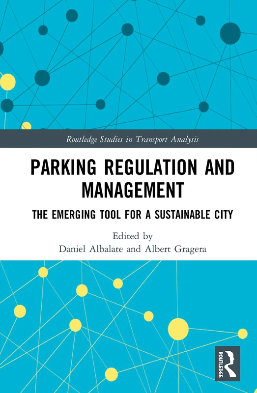 Parking Regulation and Management: The Emerging Tool for a Sustainable City (Routledge Studies in Transport Analysis)