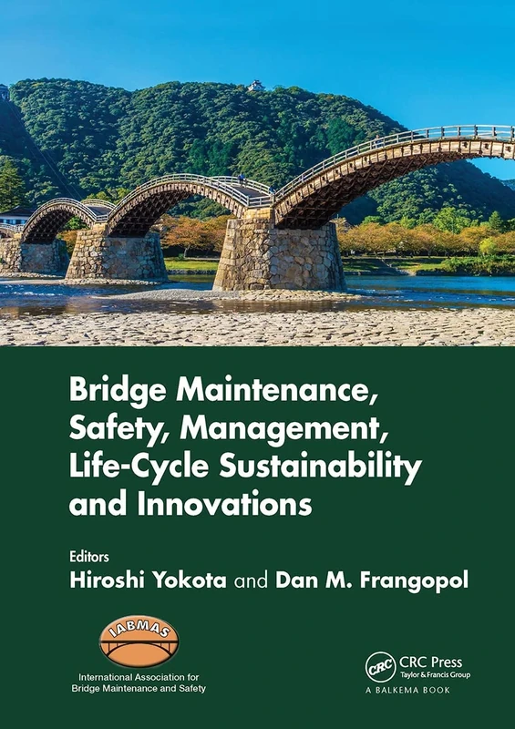 Bridge Maintenance, Safety, Management, Life-Cycle Sustainability and Innovations: Proceedings of the Tenth International Conference on Bridge ... 2020), June 28-July 2, 2020, Sapporo, Japan