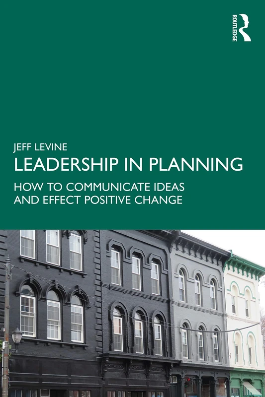 Leadership in Planning: How to Communicate Ideas and Effect Positive Change