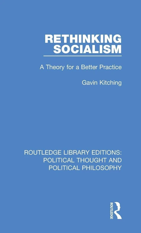Routledge Rethinking Socialism: A Theory for a Better Practice