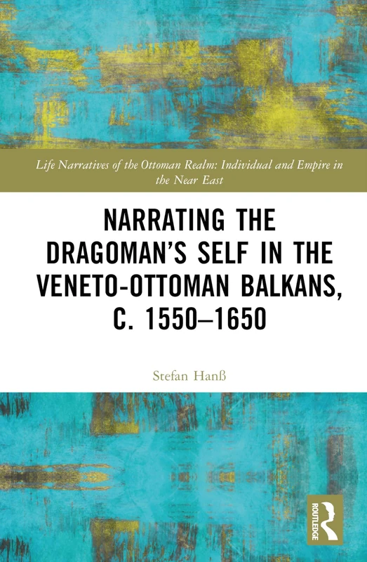 Routledge - Narrating the Dragoman's Self in the Balkans Book