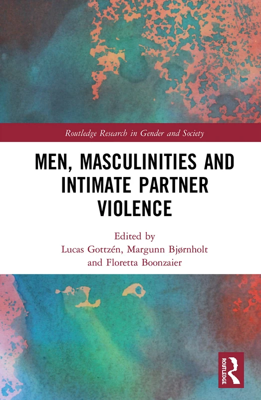 Routledge Men, Masculinities and Intimate Partner Violence