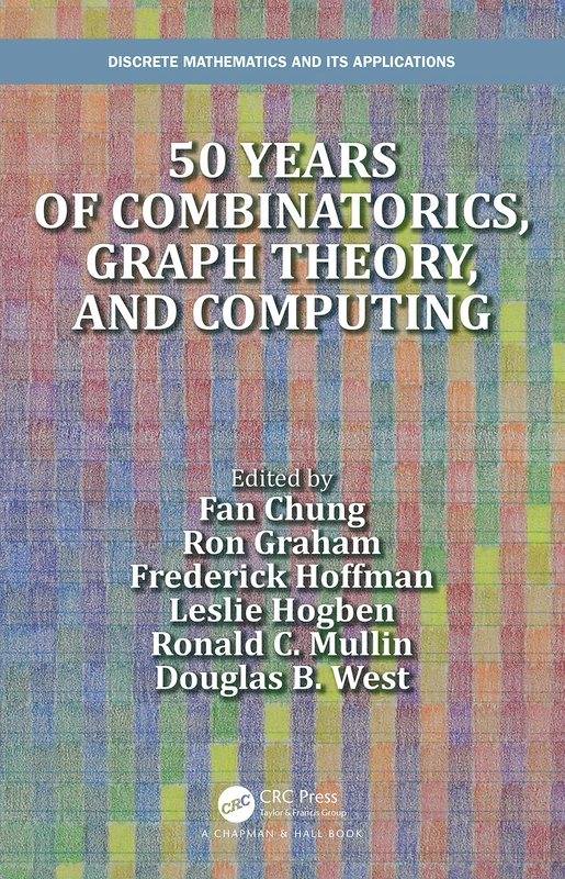 50 years of Combinatorics, Graph Theory, and Computing (Discrete Mathematics and Its Applications)