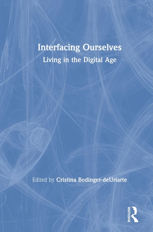 Interfacing Ourselves: Living in the Digital Age