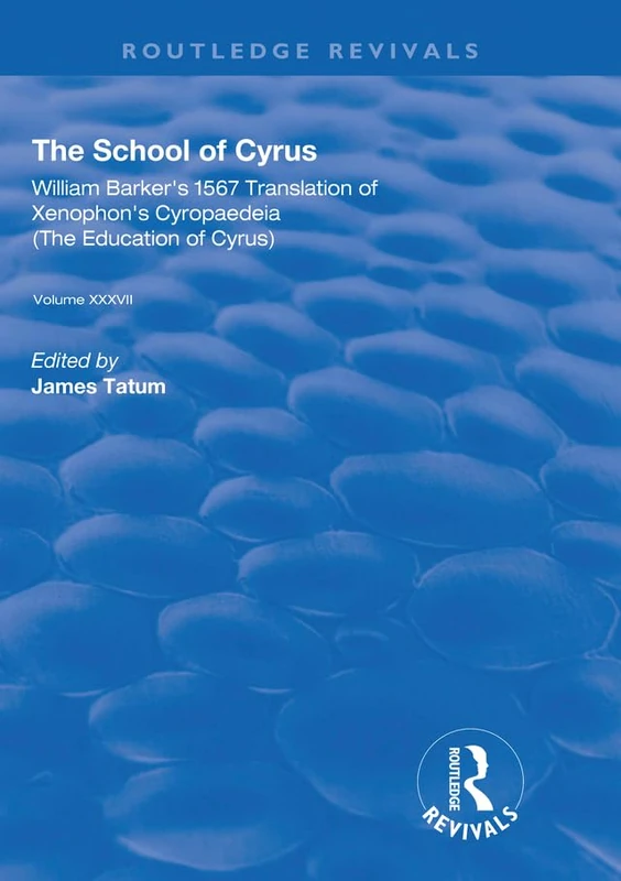 The School of Cyrus: William Barker's 1567 Translation of Xenophon's Cryopaedeia (Routledge Revivals) - Image 1