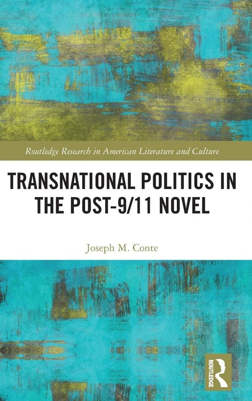 Routledge Transnational Politics in the Post-9/11 Novel