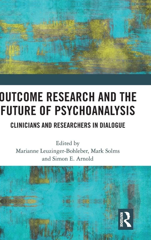 Outcome Research and the Future of Psychoanalysis: Clinicians and Researchers in Dialogue