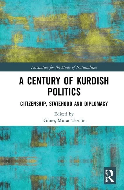 A Century of Kurdish Politics: Citizenship, Statehood and Diplomacy (Ethnopolitics)