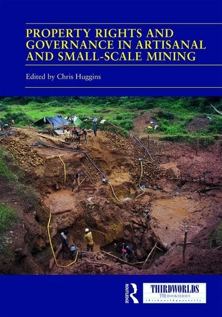 Property Rights and Governance in Artisanal and Small-Scale Mining: Critical Approaches (ThirdWorlds)