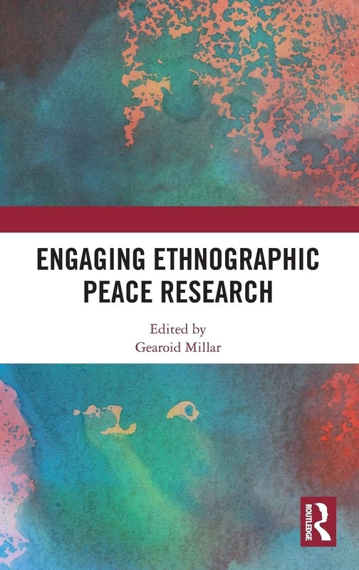 Engaging Ethnographic Peace Research - Routledge Books