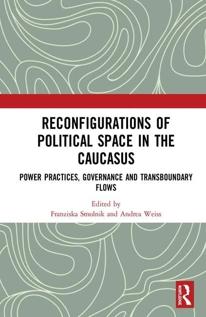 Routledge - Reconfigurations of Political Space in the Caucasus