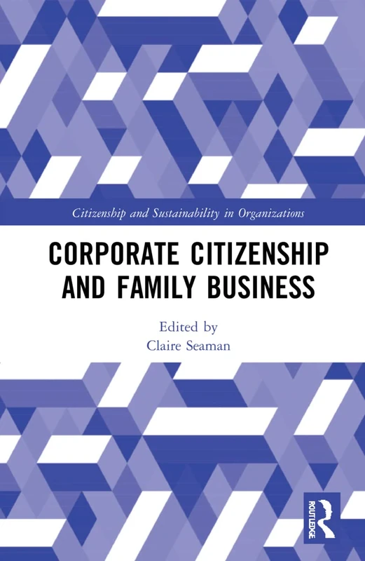 Corporate Citizenship and Family Business (Citizenship and Sustainability in Organizations)