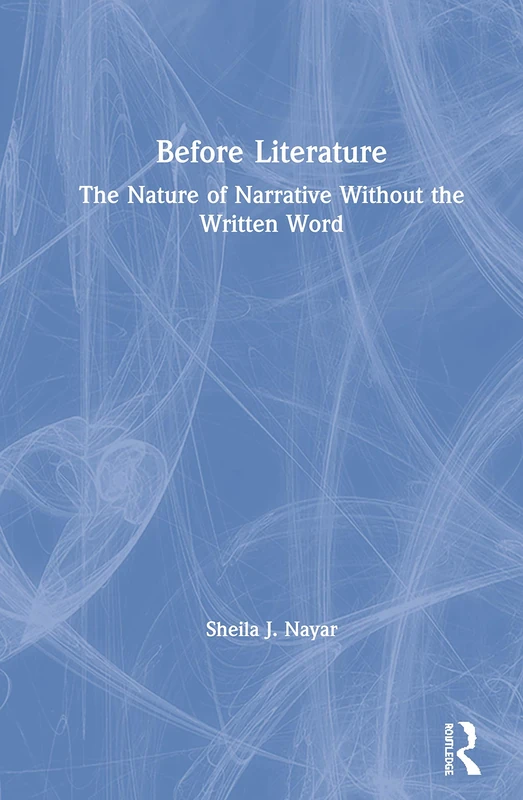 Routledge - Before Literature: The Nature of Narrative - Image 1