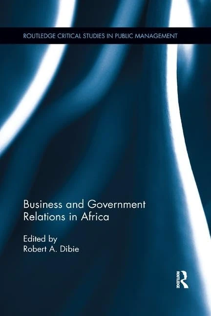 Business and Government Relations in Africa (Routledge Critical Studies in Public Management)