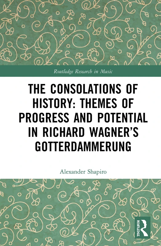 Routledge - The Consolations of History: Wagner's Gotterdammerung