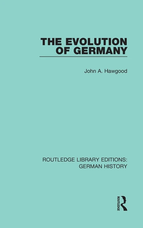 The Evolution of Germany: 19 (Routledge Library Editions: German History)