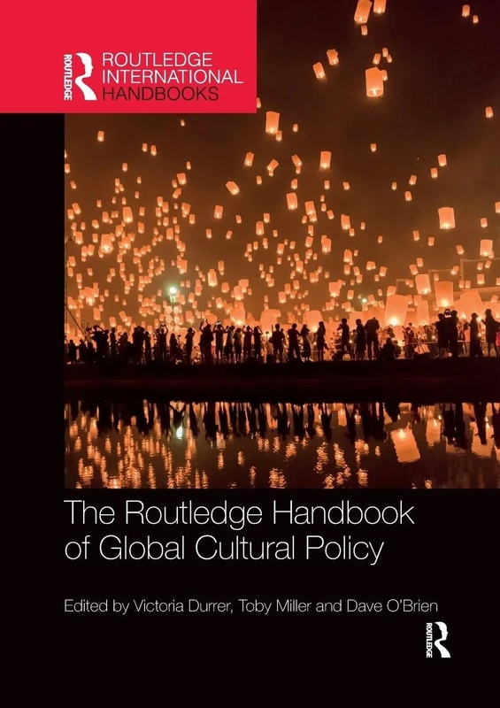 The Routledge Handbook of Global Cultural Policy (Routledge International Handbooks)